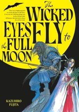 The wicked eyes fly to the full moon - Kazuhiro Fujita