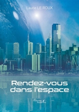 Rendez-vous dans l'espace - LE ROUX, Laurie
