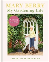 My Gardening Life - Mary Berry