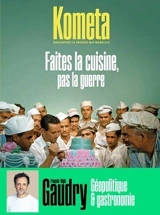 Kometa 12 : Faites la cuisine, pas la guerre : Géopolitique et gastronomie - François-Régis Gaudry