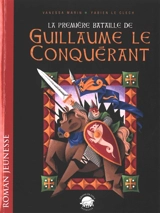 La première bataille de Guillaume le Conquérant : roman jeunesse - Vanessa Marin