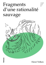 Fragments d'une rationalité sauvage - Henri Volken