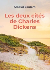Les deux cités de Charles Dickens - Arnaud Coutant
