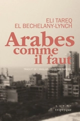 Arabes comme il faut - El Bechelany-Lynch, Eli Tareq