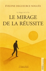 Le mirage de la réussite - Evelyne Degueurce Noguès