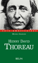 Henry David Thoreau : paradoxes d'excentrique - Michel Granger