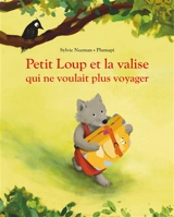 Petit Loup et la valise qui ne voulait plus voyager - Sylvie Neeman