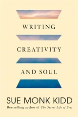 Writing Creativity and Soul - Sue Monk Kidd