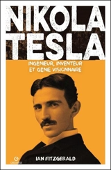 Nikola Tesla : ingénieur, inventeur et génie visionnaire - Ian Fitzgerald