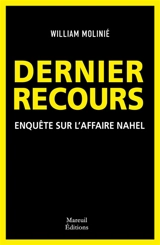 Dernier recours : enquête sur l'affaire Nahel - William Molinié