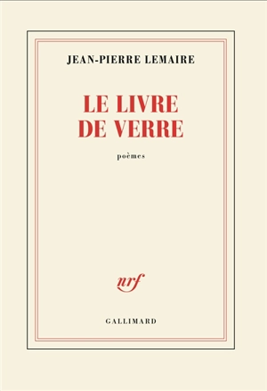 Le livre de verre : poèmes - Jean-Pierre Lemaire