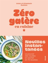 Nouilles instantanées : le pouvoir des nouilles en sachet en 70 recettes - Valéry Guedes