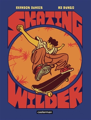 Skating wilder - Brandon Dumais