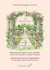 Bienvenue dans mon jardin : la décoration gentille au-delà de l'ordinaire. Benvenuti nel mio giardino : la decorazione gentile oltre l'ordinario - Caterina Reviglio Sonnino