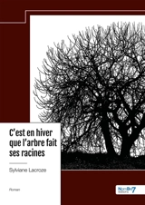 C'est en hiver que l'arbre fait ses racines - Sylviane Lacroze