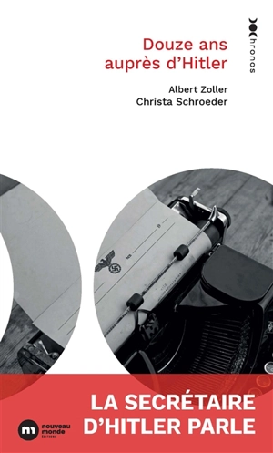 Douze ans auprès d'Hitler : la secrétaire d'Hitler parle - Christa Schroeder