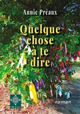Quelque chose à te dire - Annie Préaux