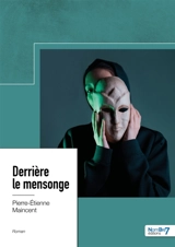 Derrière le mensonge - Pierre-Etienne Maincent