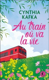 Au train où va la vie - Cynthia Kafka