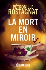La mort en miroir - Pétronille Rostagnat