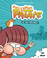 Mon copain Patate. Vol. 1. Mon copain Patate va tout déchirer ! - Sébastien Guérout