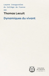 Dynamiques du vivant - Thomas Lecuit