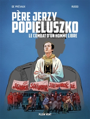 Père Jerzy Popieluszko : le combat d'un homme libre - Camille W. de Prévaux