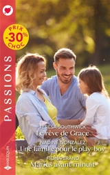 Le rêve de Grace. Une famille pour le play-boy. Mariés avant minuit - Fiona Brand