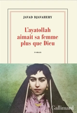 L'ayatollah aimait sa femme plus que Dieu - Javad Djavahery