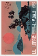 Dictionnaire des idées reçues sur le voyage - Vincent Noyoux