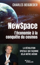 NewSpace, l'économie à la conquête du cosmos : la révolution spatiale qui façonne déjà notre avenir - Charles Beigbeder