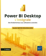 Power BI Desktop : l'intégrale : des fondamentaux aux utilisations avancées - André Meyer