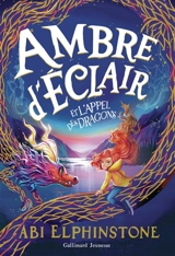 Ambre d'Eclair et l'appel des dragons - Abi Elphinstone
