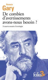De combien d'avertissements avons-nous besoin ? : 3 courts essais d'écologie - Romain Gary