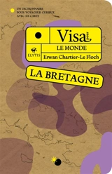 Visa pour la Bretagne : un dictionnaire pour voyageur curieux avec sa carte - Erwan Chartier