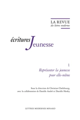 Ecritures jeunesse. Vol. 1. Représenter la jeunesse pour elle-même