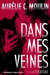 Dans mes veines - Aurélie C. Moulin