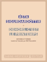 Dehors, c'est le printemps : histoires et poèmes - Asta Sigurdardottir