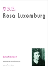 Je suis... Rosa Luxemburg - Bluma Finkelstein