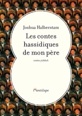 Les contes hassidiques de mon père : contes yiddish - Joshua Halberstam