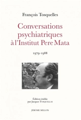Conversations psychiatriques à l'Institut Pere Mata : 1979-1988 - François Tosquelles