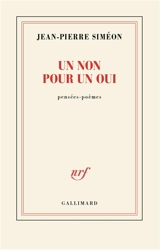 Un non pour un oui : pensées, poèmes - Jean-Pierre Siméon