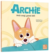 Archie : petit corgi, grand défi - Mathilde Paris