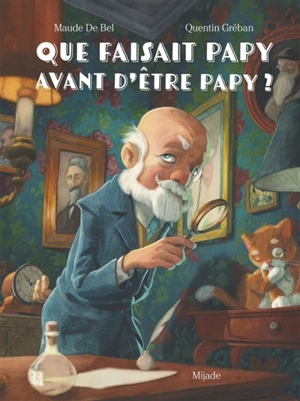 Que faisait papy avant d'être papy ? - Maude De Bel