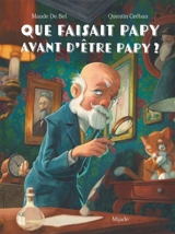 Que faisait papy avant d'être papy ? - Maude De Bel