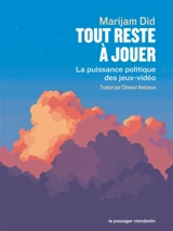 Tout reste à jouer : la puissance politique des jeux-vidéo - Marijam Did