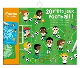 20 p'tits jeux football !. 20 little football games. 20 partiditos de futbol. 20 piccoli giochi calcio - Marta Sorte