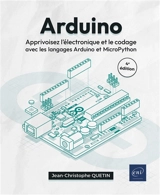 Arduino : apprivoisez l'électronique et le codage avec les langages Arduino et MicroPython - Jean-Christophe Quetin