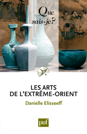 Les arts de l'Extrême-Orient - Danielle Elisseeff