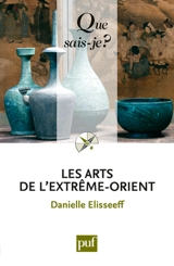 Les arts de l'Extrême-Orient - Danielle Elisseeff